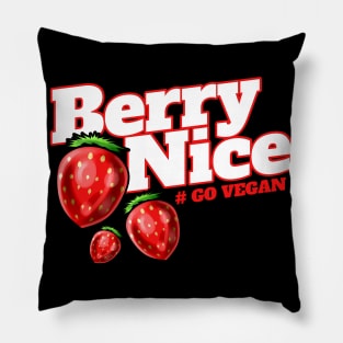 I Am Berry Nice Because I Am A Vegetarian - Go Vegan Pillow