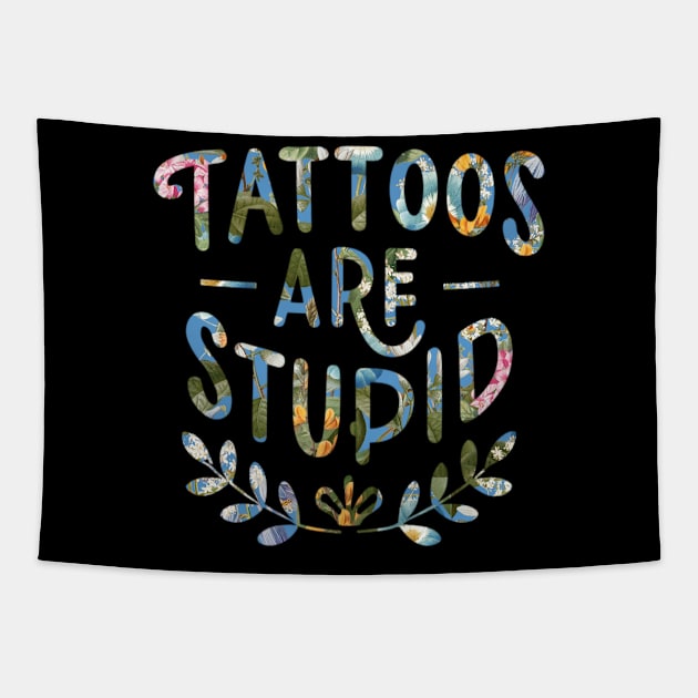 Tattoos Are Stupid Sarcastic Ink Addict Tattooed Tapestry by David white
