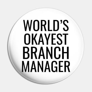 World's Okayest Branch Manager Pin