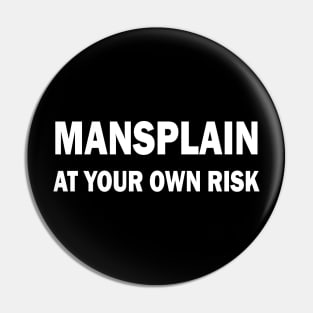 Mansplain at your own risk Pin