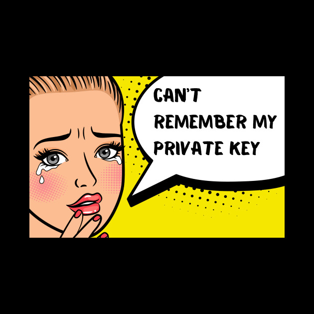 Can't remember my private key Funny Crypto Saying for HER by WildZeal