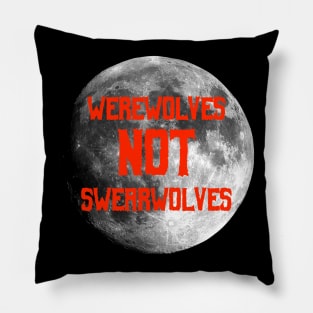 Werewolves Not Swearwolves Pillow