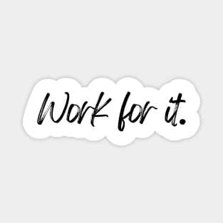 Work for it - Motivational and Inspiring Work Quotes Magnet