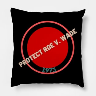 Protect Roe V. Wade 1973 Pillow