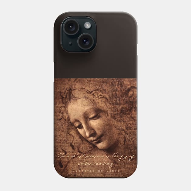 Leonardo da Vinci quote: The noblest pleasure is the joy of understanding Phone Case by artbleed