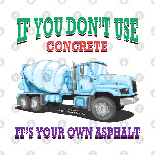 Its Your Own Asphalt Concrete Mixer Construction Novelty Gift by Airbrush World