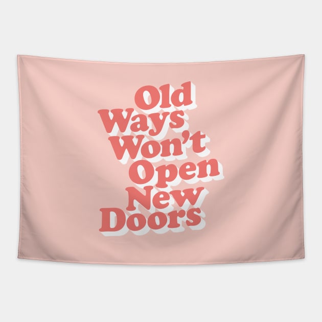 Old Ways Won't Open New Doors Tapestry by MotivatedType