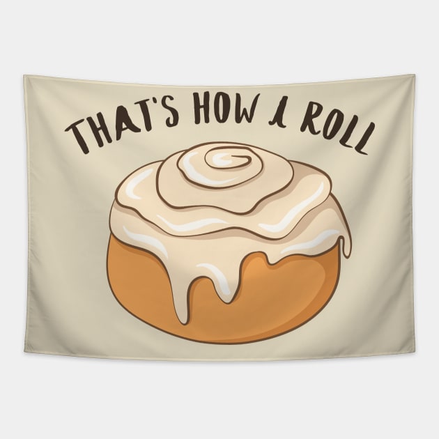 How I Roll - Funny Cinnamon Roll - How I Roll - Tapestry