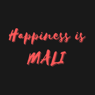 Happiness is Mali T-Shirt