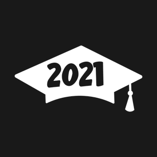 Graduation 2021 - Class of 2021 - Graduation Cap 2021 T-Shirt