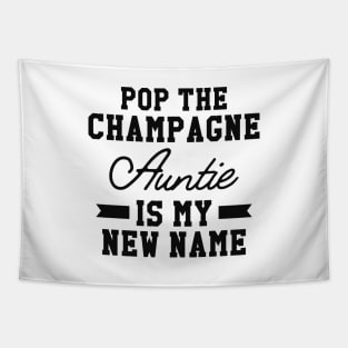 New Auntie - Pop the champagne auntie is my new name Tapestry