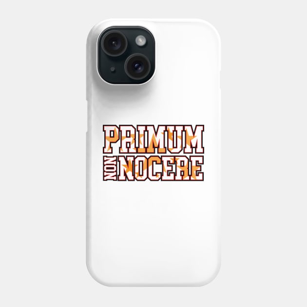 FIRST DO NO HARM | PRIMUM NON NOCERE Phone Case by VISUALUV