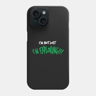 I'm Not Lost, I'm Exploring - Funny Traveling Phone Case