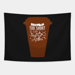 Cup Life is too short for bad coffee, coffee lovers Tapestry