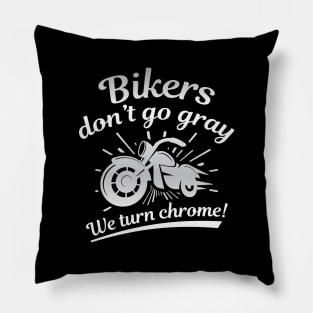 Bikers Don’t Go Gray Pillow