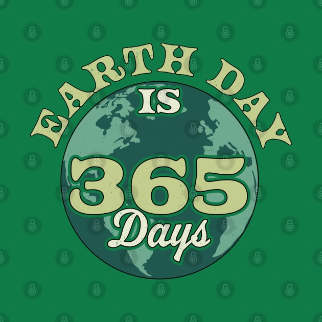 Earth Day is 365 Days Retro Vintage Climate Change Earth Day by OrangeMonkeyArt