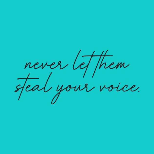 Never Let Them Steal Your Voice by Bored Mama Design Co.