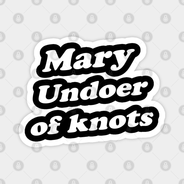 Mary Undoer Of Knots For Christians Who Love Jesus Magnet by SubtleSplit