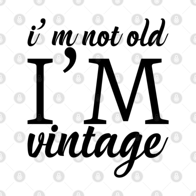 I'm not old I'm vintage by NomiCrafts