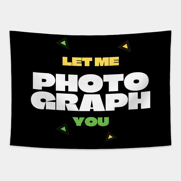 Let me photograph you Tapestry by CasualTeesOfFashion