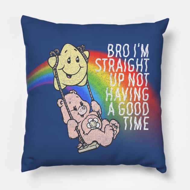 Bro I'm Straight Up Not Having a Good Time Pillow by DankFutura