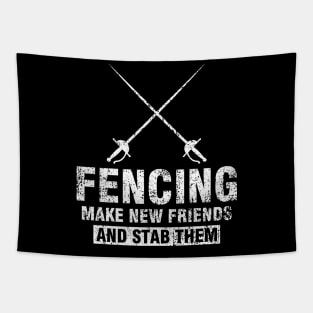 Funny Fencer Gift Tee Fencing Make New Friends And Stab Them Tapestry