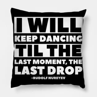 Rudolf Nureyev Dancer Defector Quote Pillow