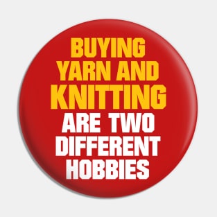 Buying Yarn and Knitting are Two Different Hobbies - Funny Knitting Quotes Pin