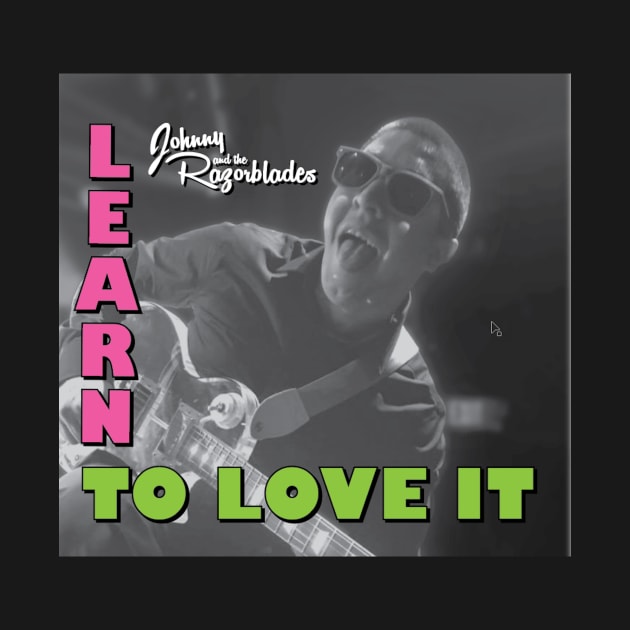 Johnny and the Razorblades - Learn to Love It by Johnny and the Razorblades