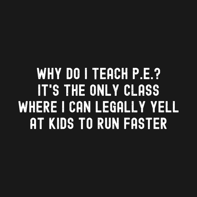 Why do I teach PE? by trendynoize