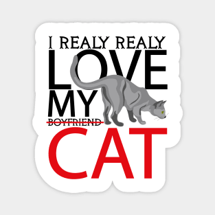 i realy realy love my boyfriend cat Magnet