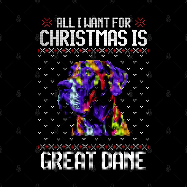 All I Want for Christmas is Great Dane - Christmas Gift for Dog Lover by Ugly Christmas Sweater Gift