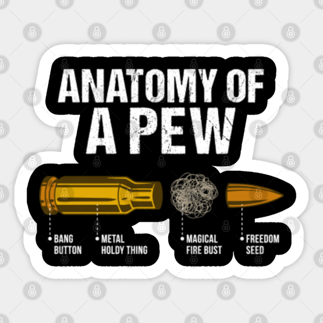 Anatomy Of A Pew Second Amendment Meme Anatomy Of A Pew Aufkleber Teepublic De
