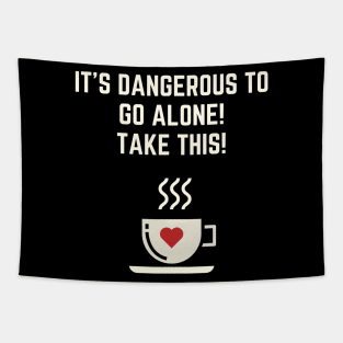 It's Dangerous To Go Alone, Take This Coffee Tapestry