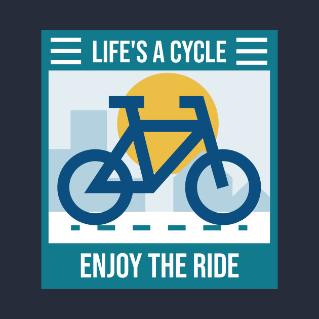 Life's a cycle enjoy the ride by Acolatac