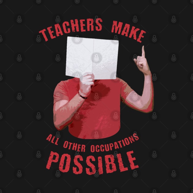 Back to school | Teachers Make All Other Occupations Possible by SOF1AF