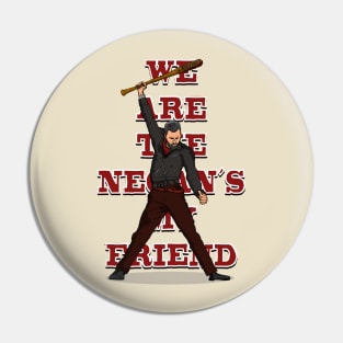 We are the Negan's my friend Pin