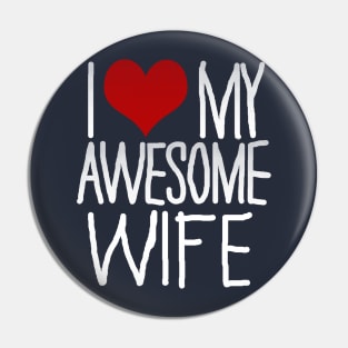 I Love My Awesome Wife Pin