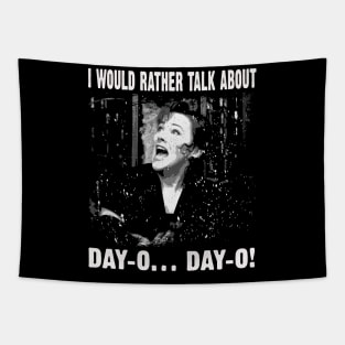 Vintage I Would Rather Talk About Day-O Day-O Quotes Tapestry