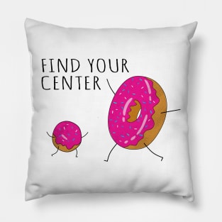 Find Your Center, Funny Donuts Center Pillow