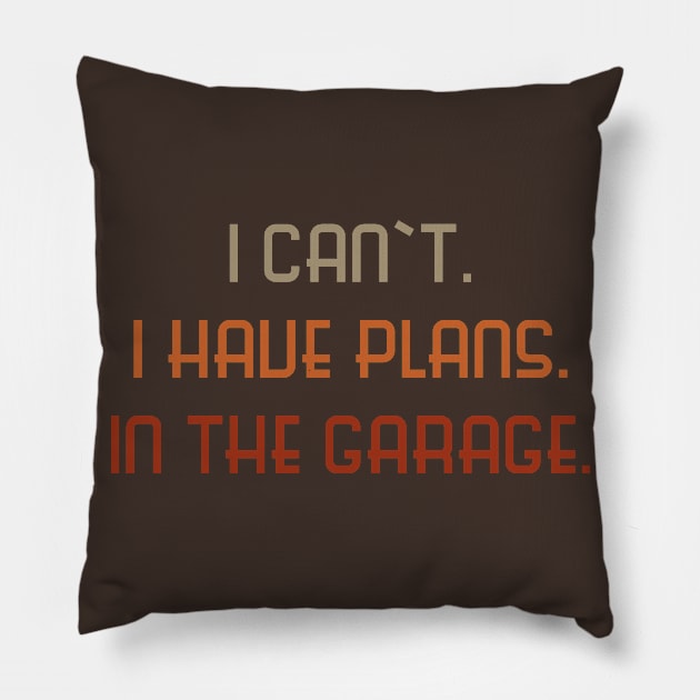 I Can't I Have Plans in the Garage vintage style Pillow by MissMorty2