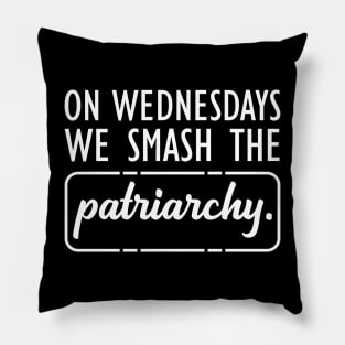 Feminist - On Wednesdays we smash the Patriarchy w Pillow