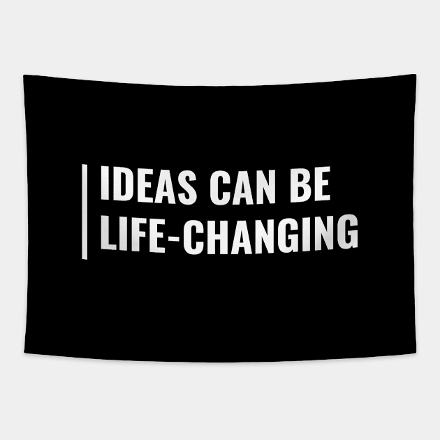 Ideas are Life-Changing. Cool Idea Quote Tapestry by kamodan