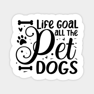 Life Goal Pet All The Dogs Magnet