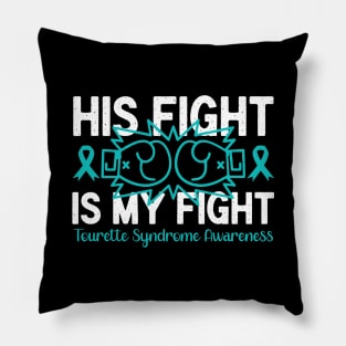 Tourette Syndrome Awareness His Fight is My Fight Pillow