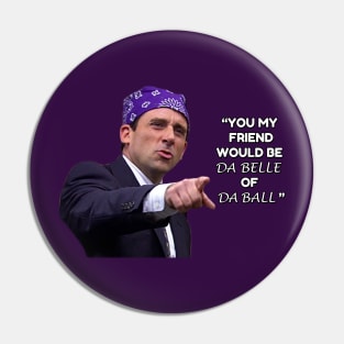 Prison Mike - Da Belle of Da Ball Pin