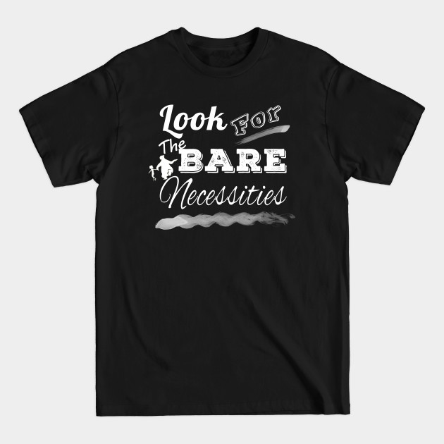 Disover Bare Necessities - Iheartmanipulations - T-Shirt