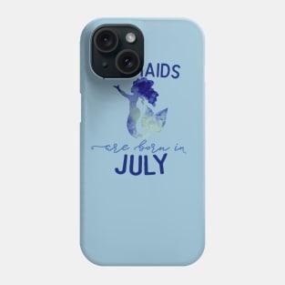 Mermaids are born in July Phone Case