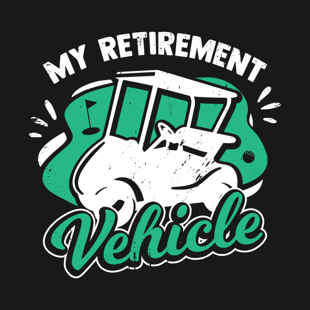 My Retirement Vehicle Golfing Golf Player Gift by Dolde08