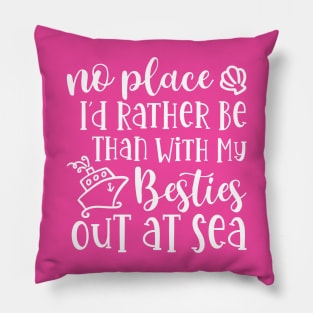 No Place I'd Rather Be Than With My Besties Out At Sea Cruise Vacation Cute Pillow